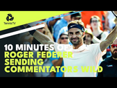 10 Minutes Of Roger Federer Sending Commentators WILD